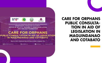 CARE FOR ORPHANS PUBLIC CONSULTATION IN AID OF LEGISLATION IN MAGUINDANAO AND COTABATO