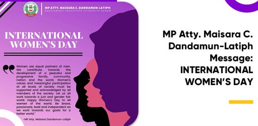 Message of MP Atty. Maisara Dandamun-Latiph on International Women’s Day