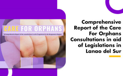 Comprehensive Report of the Care For Orphans Consultations in aid of Legislations in Lanao del Sur