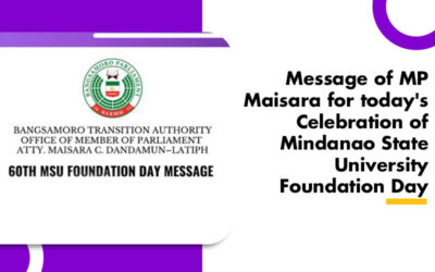 Message of MP Maisara for today’s Celebration of Mindanao State University Foundation Day