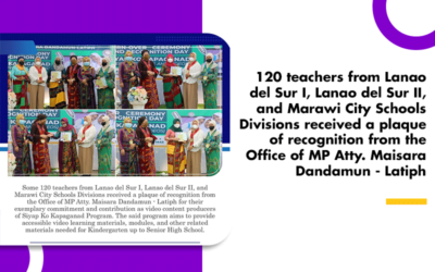 120 teachers from Lanao del Sur I, Lanao del Sur II, and Marawi City Schools Divisions received a plaque of recognition from the Office of MP Atty. Maisara Dandamun – Latiph