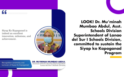 Dr. Mu’minah Mumbao Abdul, Asst. Schools Division Superintendent of Lanao del Sur I, committed to sustain the Siyap ko Kapaganad Program