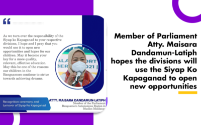 Member of Parliament Atty. Maisara Dandamun-Latiph hopes the divisions will use the Siyap Ko Kapaganad to open new opportunities