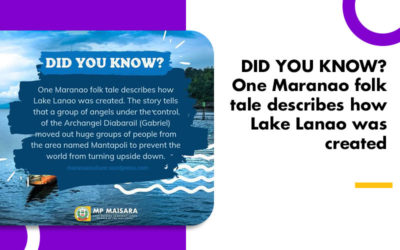 DID YOU KNOW? One Maranao folk tale describes how Lake Lanao was created