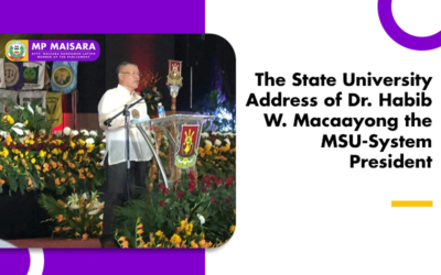 The State University Address of Dr. Habib W. Macaayong the MSU-System President