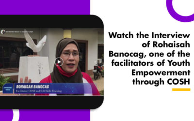 Watch the Interview of Rohaisah Banocag, one of the facilitators of Youth Empowerment through COSH