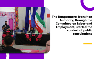 The Bangsamoro Transition Authority, through the Committee on Labor and Employment, started the conduct of public consultations