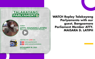 WATCH Replay Talakayang Parlyamento with our guest, Bangsamoro Parliament Member ATTY. MAISARA D. LATIPH