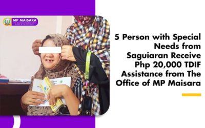 5 Person with Special Needs from Saguiaran Receive Php 20,000 TDIF Assistance from The Office of MP Maisara