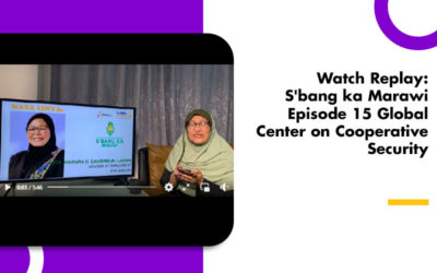 Watch Replay of S’bang ka Marawi Episode 15 Global Center on Cooperative Security