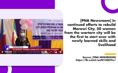 [PNA Newsroom] In continued efforts to rebuild Marawi City, 50 women from the wartorn city will be the first to start over with newly learned skills and livelihood