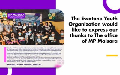 The Ewatone Youth Organization would like to express our thanks to The office of MP Maisara