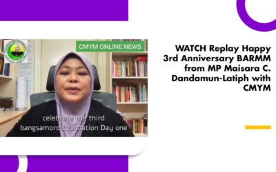 WATCH Replay Happy 3rd Anniversary BARMM from MP Maisara C. Dandamun-Latiph with CMYM