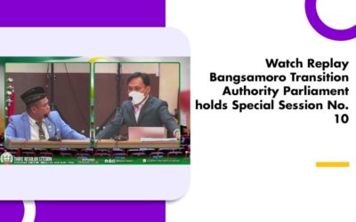 Watch Replay Bangsamoro Transition Authority Parliament holds Special Session No. 10