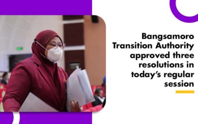 Bangsamoro Transition Authority approved three resolutions in today’s regular session