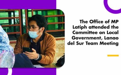 The Office of MP Latiph attended the Committee on Local Government, Lanao del Sur Team Meeting