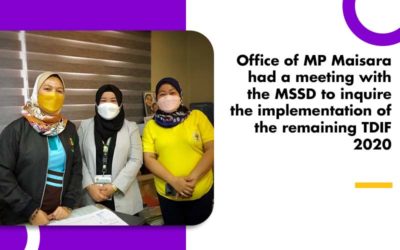 Office of MP Maisara had a meeting with the MSSD to inquire the implementation of the remaining TDIF 2020