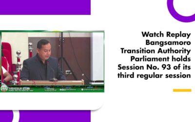 Watch Replay Bangsamoro Transition Authority Parliament holds Session No. 93 of its third regular session