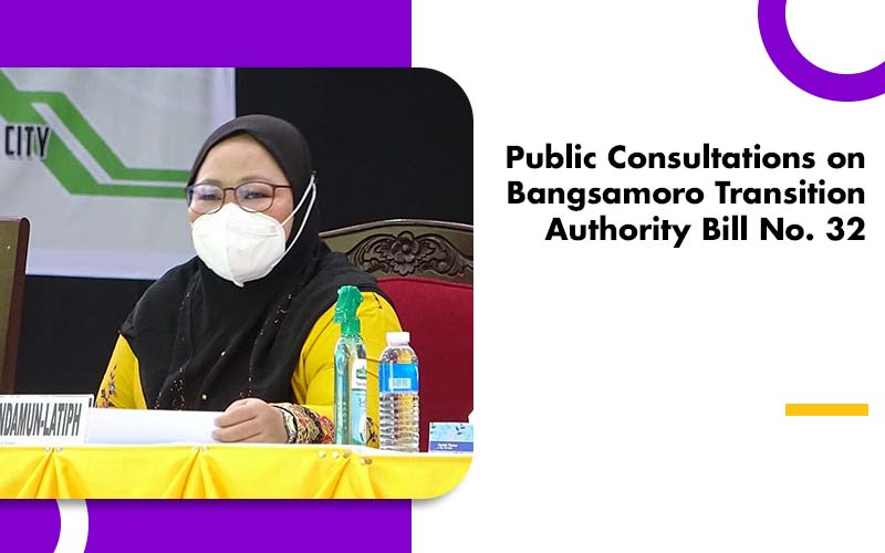 Public Consultations On Bangsamoro Transition Authority Bill No. 32 ...