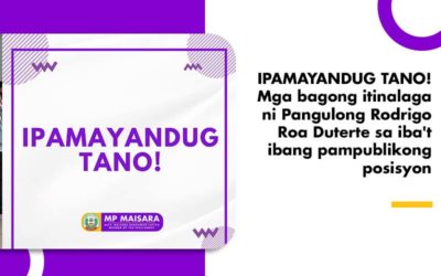 IPAMAYANDUG TANO! Mga bagong itinalaga ni Pangulong Rodrigo Roa Duterte sa iba’t ibang pampublikong posisyon