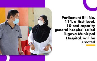 Parliament Bill No. 114, a first level, 10-bed capacity general hospital called Tugaya Municipal Hospital, will be created