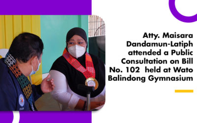 Atty. Maisara Dandamun-Latiph attended a Public Consultation on Bill No. 102  held at Wato Balindong Gymnasium