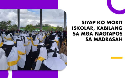 SIYAP KO MORIT ISKOLAR, KABILANG SA MGA NAGTAPOS SA MADRASAH