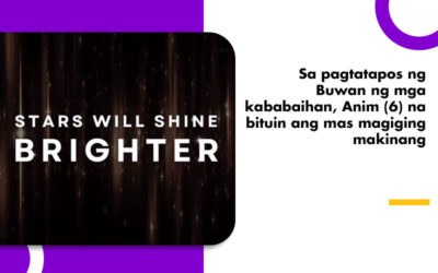 Sa pagtatapos ng Buwan ng mga kababaihan, Anim (6) na bituin ang mas magiging makinang