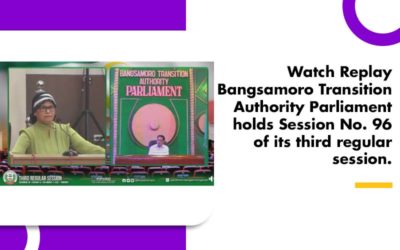 Watch Replay Bangsamoro Transition Authority Parliament holds Session No. 96 of its third regular session.