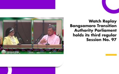 Watch Replay Bangsamoro Transition Authority Parliament holds its third regular Session No. 97