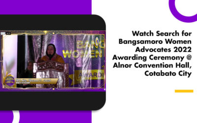 Watch The Search for Bangsamoro Women Advocates 2022 Awarding Ceremony @ Alnor Convention Hall, Cotabato City