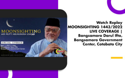 Watch Replay MONSIGHTING 1443/2022 LIVE COVERAGE | Bangsamoro Darul Ifta, Bangsamoro Government Center, Cotabato City