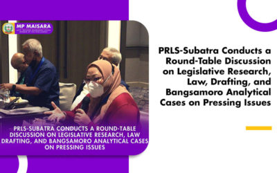 PRLS-Subatra Conducts a Round-Table Discussion on Legislative Research, Law, Drafting, and Bangsamoro Analytical Cases on Pressing Issues