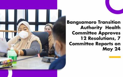 Bangsamoro Transition Authority Health Committee Approves 12 Resolutions, 7 Committee Reports on May 24