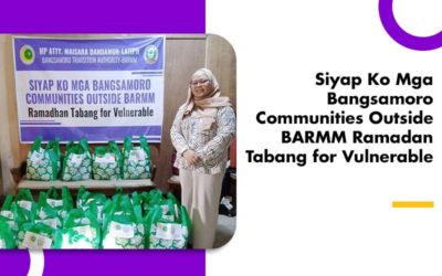 Siyap Ko Mga Bangsamoro Communities Outside BARMM Ramadan Tabang for Vulnerable