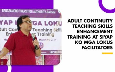 ADULT CONTINUITY TEACHING SKILLS ENHANCEMENT TRAINING AT SIYAP KO MGA LOKUS FACILITATORS