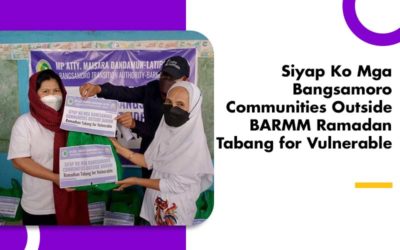 Siyap Ko Mga Bangsamoro Communities Outside BARMM Ramadan Tabang for Vulnerable