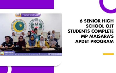 6 SENIOR HIGH SCHOOL OJT STUDENTS COMPLETE MP MAISARA’S APDET PROGRAM