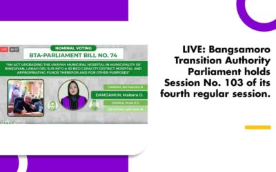 LIVE: Bangsamoro Transition Authority Parliament holds Session No. 103 of its fourth regular session.