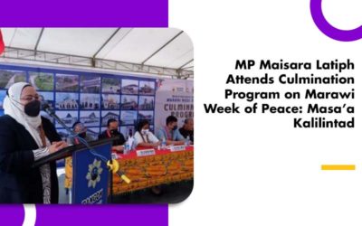 MP Maisara Latiph Attends Culmination Program on Marawi Week of Peace: Masa’a Kalilintad