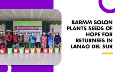 BARMM SOLON PLANTS SEEDS OF HOPE FOR RETURNEES IN LANAO DEL SUR