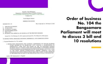 Order of business No. 104 the Bangsamoro Parliament will meet to discuss 3 bill and 10 resolutions