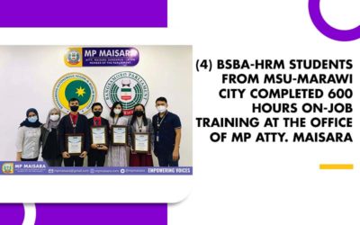 (4) BSBA-HRM STUDENTS FROM MSU-MARAWI CITY COMPLETED 600 HOURS ON-JOB TRAINING AT THE OFFICE OF MP ATTY. MAISARA