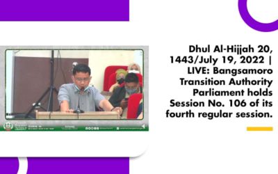 Dhul Al-Hijjah 20, 1443/July 19, 2022 | LIVE: Bangsamoro Transition Authority Parliament holds Session No. 106 of its fourth regular session.