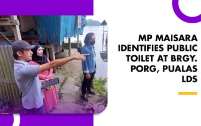 MP MAISARA IDENTIFIES PUBLIC TOILET AT BRGY. PORG, PUALAS LDS