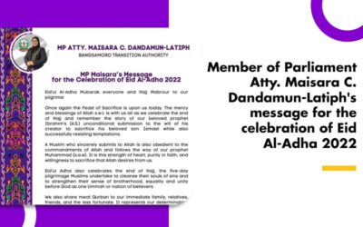 Member of Parliament Atty. Maisara C. Dandamun-Latiph’s message for the celebration of Eid Al-Adha 2022