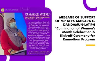 MESSAGE OF SUPPORT OF MP ATTY. MAISARA C. DANDAMUN-LATIPH “Culmination of Women’s Month Celebration & Kick-off Ceremony for Ramadhan Program”