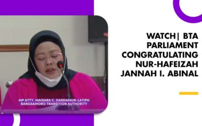 WATCH| BTA PARLIAMENT CONGRATULATING NUR-HAFEIZAH JANNAH I. ABINAL