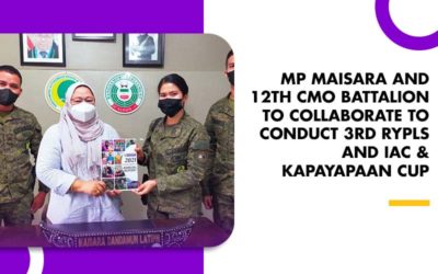 MP MAISARA AND 12TH CMO BATTALION TO COLLABORATE TO CONDUCT 3RD RYPLS AND IAC & KAPAYAPAAN CUP