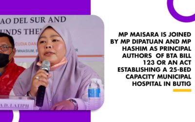 MP MAISARA IS JOINED BY MP DIPATUAN AND MP HASHIM AS PRINCIPAL AUTHORS  OF BTA BILL 123 OR AN ACT ESTABLISHING A 25-BED CAPACITY MUNICIPAL HOSPITAL IN BUTIG